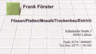 Fliesenleger Trockenbau Frank FÃ¶rster,
 KÃ¼hnhaider StraÃŸe 3,
 08294 LÃ¶ÃŸnitz